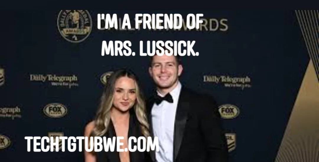 I'm a friend of Mrs. Lussick.