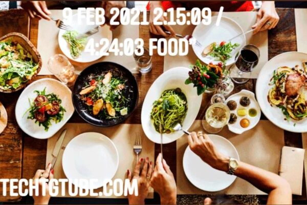 9 Feb 2021 2:15:09 / 4:24:03 Food”