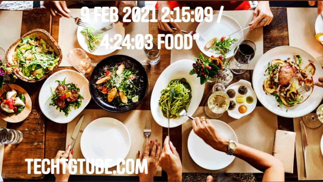 9 Feb 2021 2:15:09 / 4:24:03 Food”